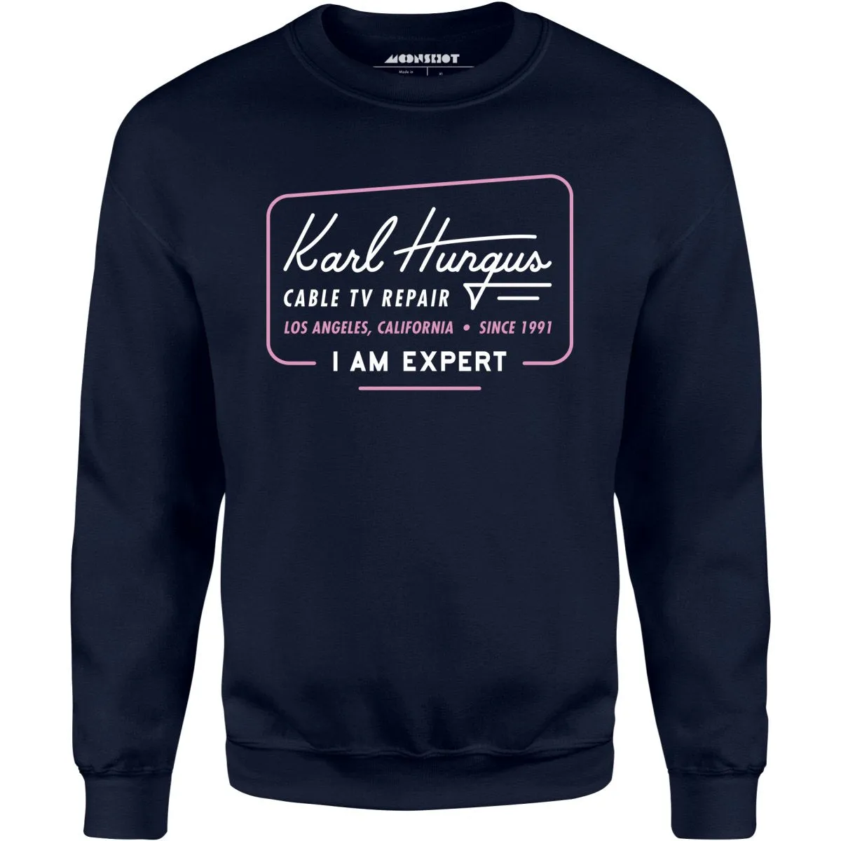 Karl Hungus Cable TV Repair - I am Expert - Unisex Sweatshirt