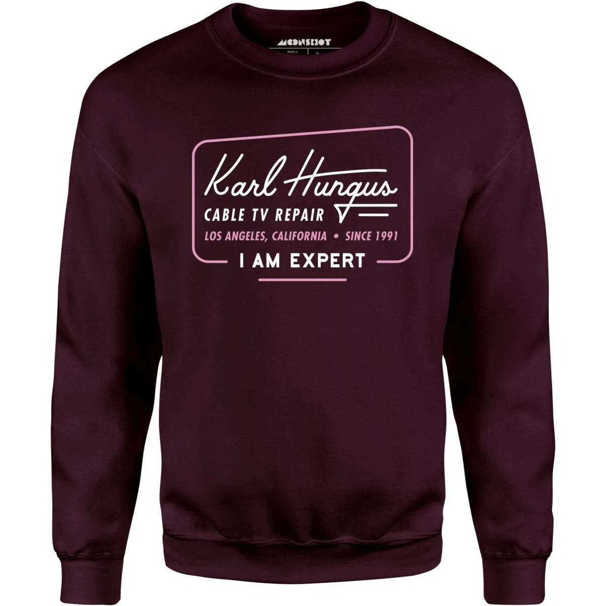 Karl Hungus Cable TV Repair - I am Expert - Unisex Sweatshirt