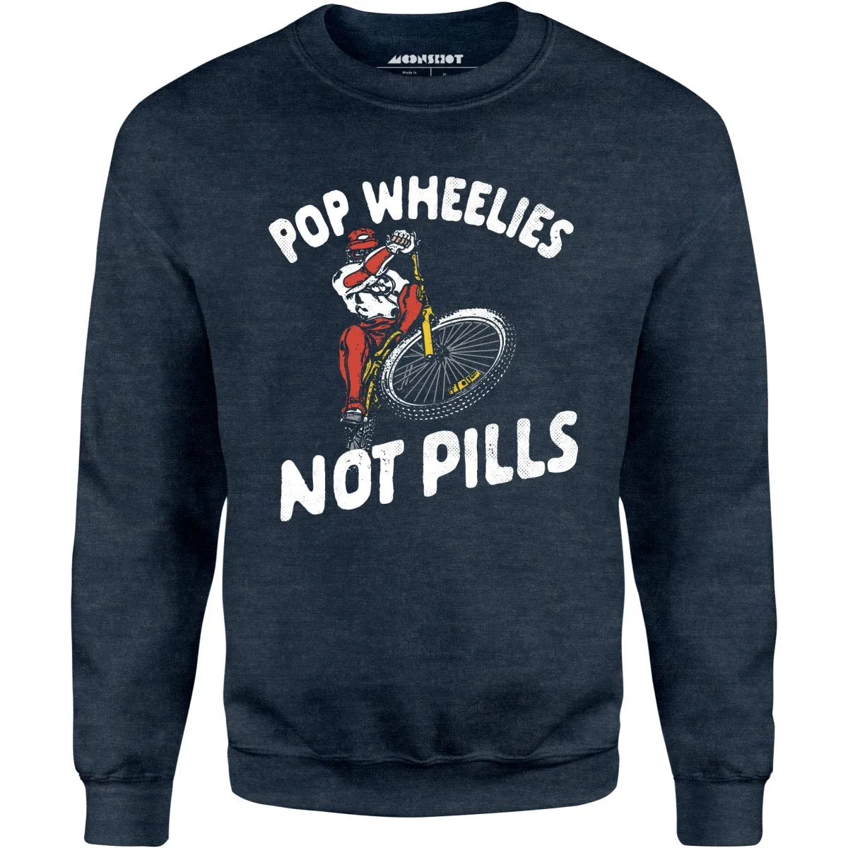 Pop Wheelies Not Pills - Unisex Sweatshirt